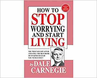 How To Stop Worrying And Start Living