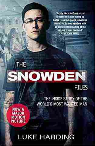The Snowden Files (movie Tie-in Edition): The Inside Story Of The Worlds Most Wanted Man