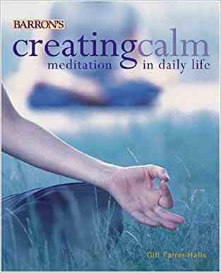 Creating Calm: Meditations In Daily Life