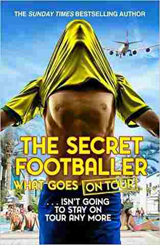 The Secret Footballer: What Goes On Tour