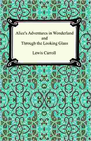 Alices Adventures In Wonderland And Through The Looking Glass