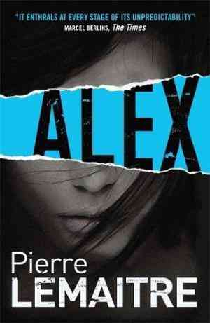 Alex: Book Two Of The Brigade Criminelle Trilogy (brigade Criminelle Series)