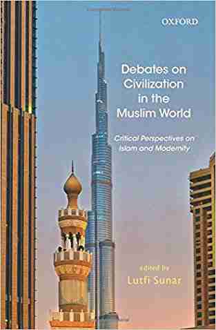 Debates On Civilization In The Muslim World: Critical Perspectives On Islam And Modernity (oisi)