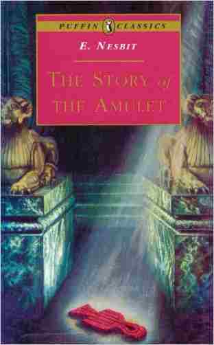 The Story Of The Amulet (puffin Classics)