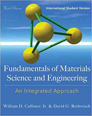 Fundamentals of Materials Science and Engineering: An Integrated Approach International Student Version