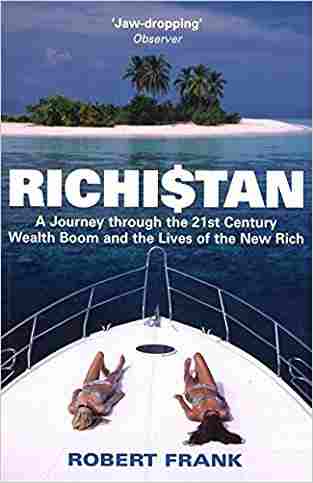 Richistan: A Journey Through the 21st Century Wealth Boom and the Lives of the New Rich