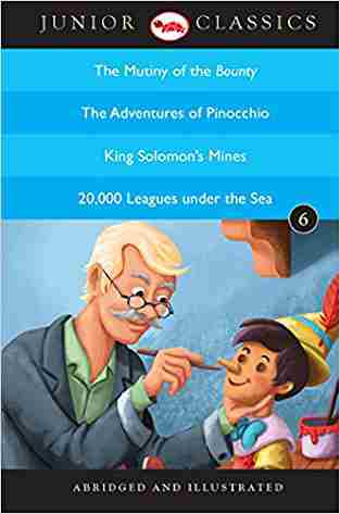 Junior Classic Book 6 (the Mutiny Of The Bounty, The Adventures Of Pinocchio, King Solomon’s Mines, 20,000 Leagues Under The Sea) (junior Classics)