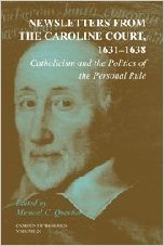 Newsletters From The Caroline Court, 1631–1638: Volume 26: Catholicism And The Politics Of The Personal Rule (camden Fifth Series)