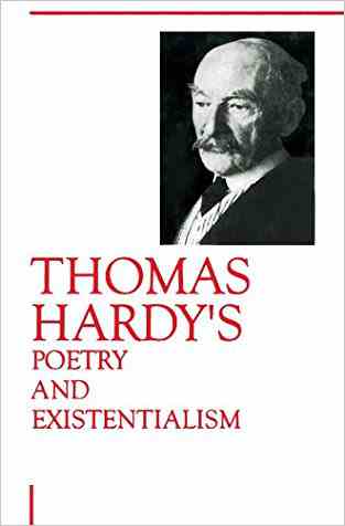 Thomas Hardys Poetry And Existentialism