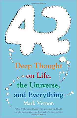 42: Deep Thought On Life, The Universe, And Everything
