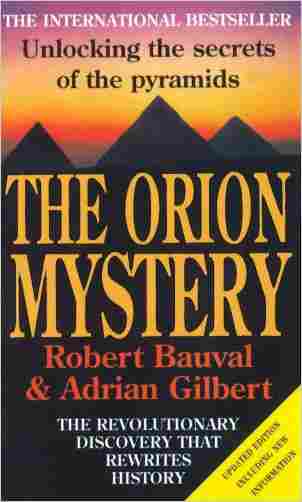 The Orion Mystery: Unlocking The Secrets Of The Pyramids