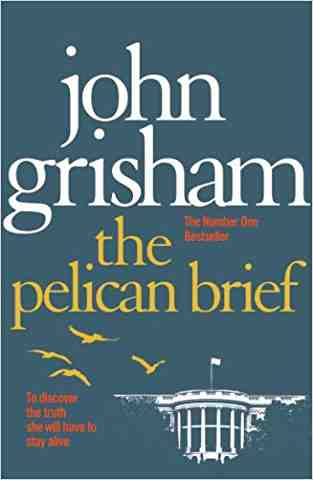 The Pelican Brief: The Compelling Classic From The No 1. Bestselling Master Of The Legal Thriller