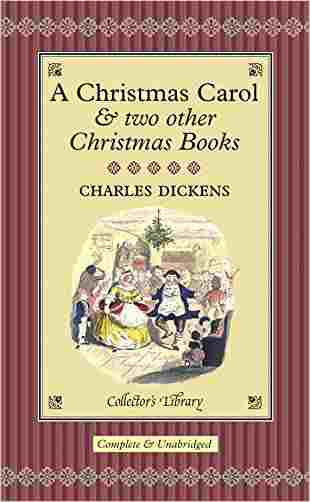 A Christmas Carol & Two Other Christmas Books (collectors Library)