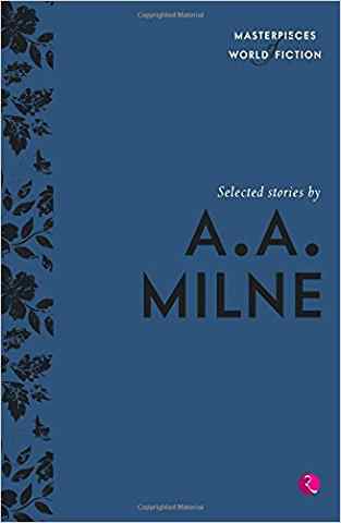 Selected Stories By A.a. Milne (masterpieces Of World Fiction)
