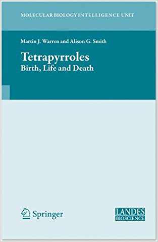 Tetrapyrroles: Birth, Life And Death (molecular Biology Intelligence Unit)