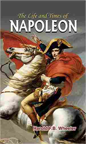 The Life And Times Of Napoleon