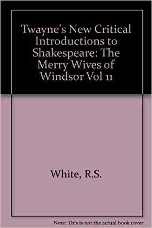 Twaynes New Critical Introductions To Shakespeare: The Merry Wives Of Windsor Vol 11