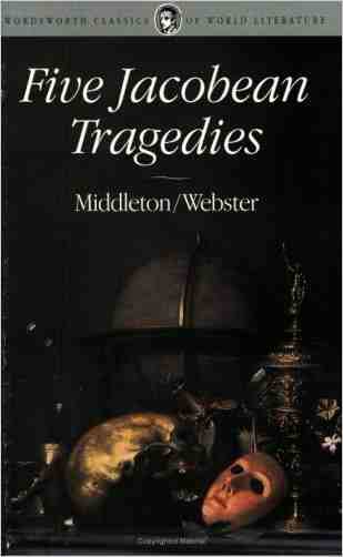 Five Jacobean Tragedies (wordsworth Classics Of World Literature)