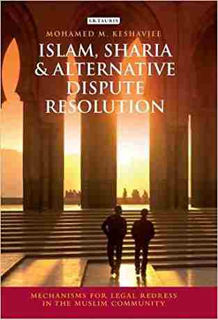 Islam, Sharia And Alternative Dispute Resolution: Mechanisms For Legal Redress In The Muslim Community (library Of Islamic Law)
