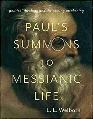 Paul`s Summons To Messianic Life – Political Theology And The Coming Awakening (insurrections: Critical Studies In Religion, Politics, And Culture)
