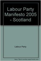Labour Party Manifesto 2005 - Scotland