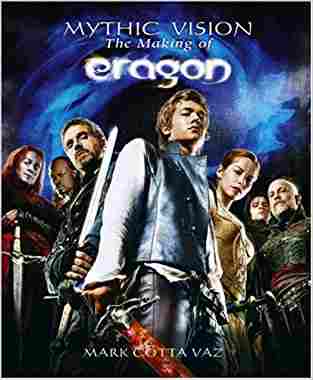 Mythic Vision: The Making Of The Movie Eragon