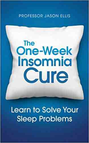 The One-week Insomnia Cure: Learn To Solve Your Sleep Problems