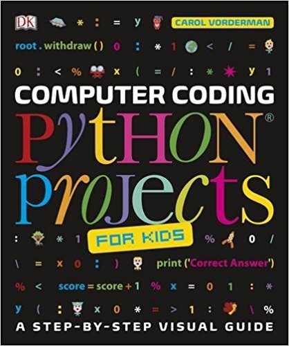 Computer Coding Python Projects for Kids: A Step-by-Step Guide to Creating Your Own Python Projects