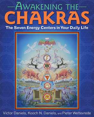 Awakening The Chakras: The Seven Energy Centers In Your Daily Life