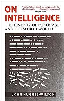 On Intelligence: The History Of Espionage And The Secret World