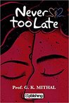 Never Too Late
