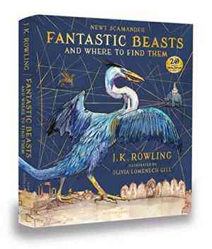 Fantastic Beasts And Where To Find Them : Illustrated Edition
