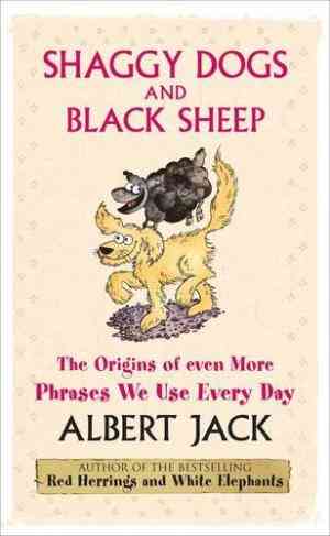 Shaggy Dogs And Black Sheep: The Origins Of Even More Phrases We Use Every Day