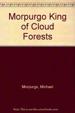 Michael Morpurgo King Of The Cloud Forests