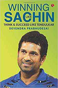 Winning Like Sachin: Think & Win Like Tendulkar