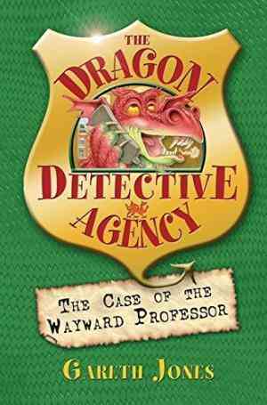 The Case Of The Wayward Professor (the Dragon Detective Agency, #2)
