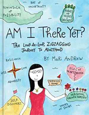 Am I There Yet? The Loop-de-loop, Zigzagging Journey To Adulthood