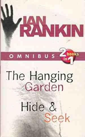 The Hanging Garden / Hide And Seek (inspector Rebus, #9, #2)
