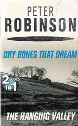 Dry Bones That Dream / The Hanging Valley (inspector Banks #7,4)