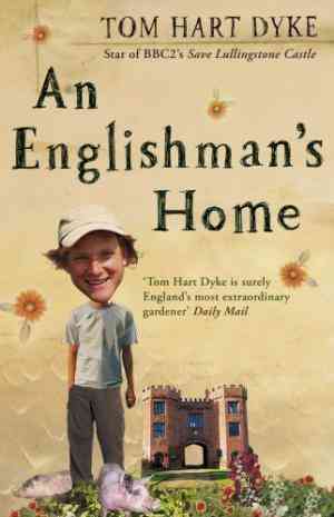 An Englishman's Home: The Adventures Of An Eccentric Gardener