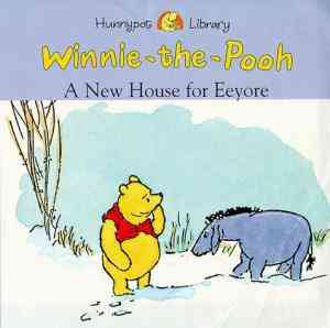 A New House For Eeyore (hunnypot Library)