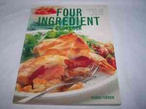 Four Ingredient Cookbook: Fabulous, Fast Recipes With Only Four Ingredients