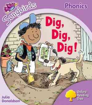 Dig, Dig, Dig! (Oxford Reading Tree: Stage 1: Songbirds(Phonics)