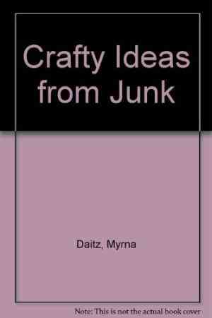 Crafty Ideas From Junk