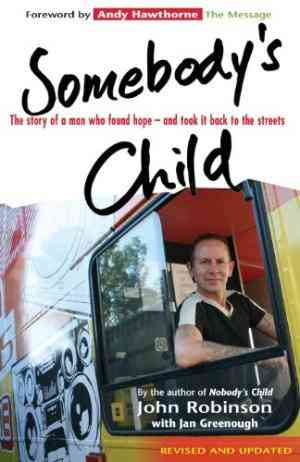 Somebody's Child: The Story Of A Man Who Found Hope   And Took It Back To The Streets