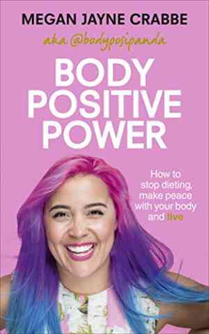 Body Positive Power: How Learning To Love Yourself Will Save Your Life