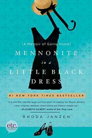 Mennonite In A Little Black Dress: A Memoir Of Going Home