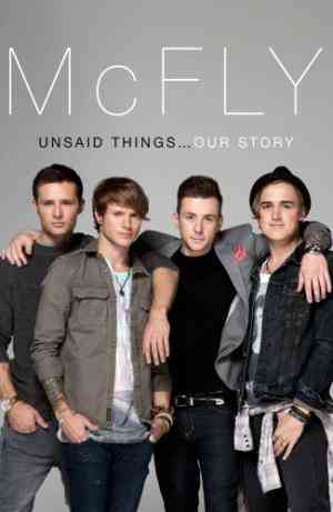 Mcfly: Unsaid Things... Our Story