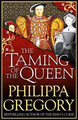 The Taming Of The Queen (the Plantagenet And Tudor Novels, #11)