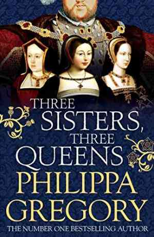 Three Sisters, Three Queens (the Plantagenet And Tudor Novels, #8)